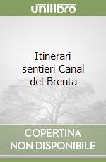 Itinerari sentieri Canal del Brenta