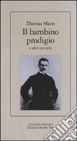 Il bambino prodigio e altri racconti libro