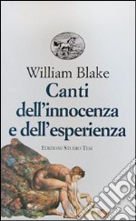 Canti dell'innocenza e dell'esperienza libro