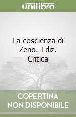 La coscienza di Zeno. Ediz. Critica libro