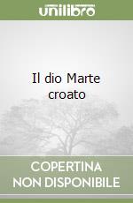 Il dio Marte croato libro