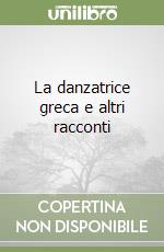 La danzatrice greca e altri racconti