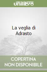 La veglia di Adrasto libro