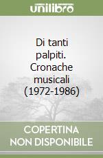 Di tanti palpiti. Cronache musicali (1972-1986)