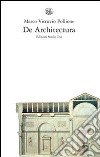 De architectura. Testo latino a fronte libro di Vitruvio Pollione Marco