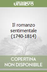 Il romanzo sentimentale (1740-1814) libro