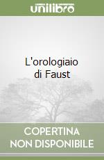 L'orologiaio di Faust libro