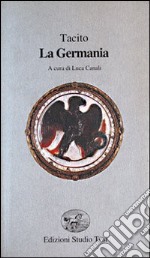 La Germania. Testo latino a fronte libro