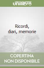Ricordi, diari, memorie libro