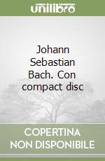 Johann Sebastian Bach. Con compact disc libro