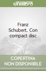 Franz Schubert. Con compact disc