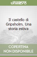 Il castello di Gripsholm. Una storia estiva libro