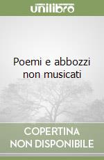 Poemi e abbozzi non musicati libro