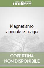 Magnetismo animale e magia libro