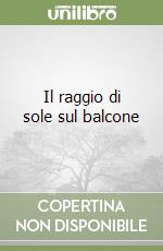 Il raggio di sole sul balcone libro