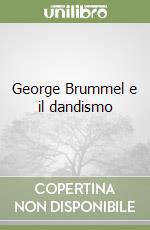 George Brummel e il dandismo libro