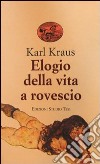 Elogio della vita a rovescio libro di Kraus Karl Cometa M. (cur.)