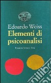 Elementi di psicoanalisi libro di Weiss Edoardo Accerboni A. M. (cur.)