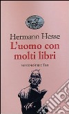 L'uomo con molti libri e altri racconti libro di Hesse Hermann