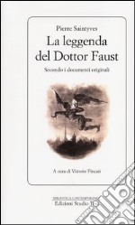 La leggenda del dottor Faust. Secondo i documenti originali libro