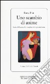 Uno scambio di anime. Storia dell'uomo che si trasferì nel corpo dell'amata libro