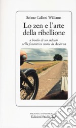 Lo zen e l'arte della ribellione a bordo di un sidecar nella fantastica storia di Arianna libro