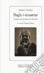 Bagh-I-muattar. Profumi dal giardino di Abdullah libro