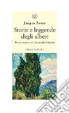 Storie e leggende degli alberi libro di Brosse Jacques