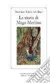 La storia del mago Merlino libro