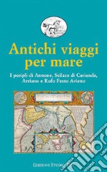 Antichi viaggi per mare. I peripli di Annone, Scilace di Carianda, Arriano e Rufo Festo Avieno libro