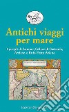 Antichi viaggi per mare. I peripli di Annone, Scilace di Carianda, Arriano e Rufo Festo Avieno libro