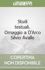 Studi testuali. Omaggio a D'Arco Silvio Avalle
