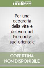 Per una geografia della vite e del vino nel Piemonte sud-orientale libro