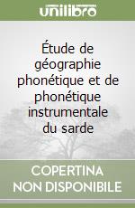 Étude de géographie phonétique et de phonétique instrumentale du sarde libro