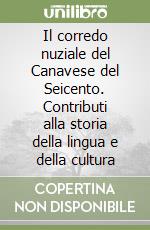 Il corredo nuziale del Canavese del Seicento. Contributi alla storia della lingua e della cultura