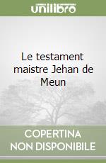 Le testament maistre Jehan de Meun libro