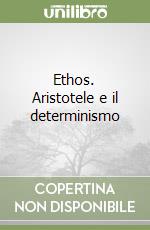 Ethos. Aristotele e il determinismo