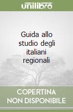 Guida allo studio degli italiani regionali