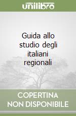 Guida allo studio degli italiani regionali libro