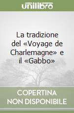 La tradizione del «Voyage de Charlemagne» e il «Gabbo» libro