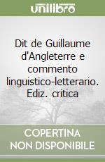 Dit de Guillaume d'Angleterre e commento linguistico-letterario. Ediz. critica libro