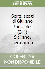 Scritti scelti di Giuliano Bonfante. (3-4) Siciliano, germanico libro