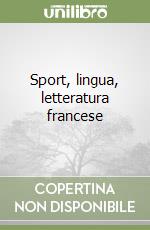 Sport, lingua, letteratura francese libro