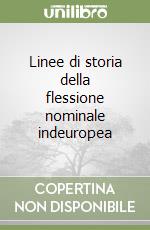 Linee di storia della flessione nominale indeuropea libro