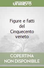 Figure e fatti del Cinquecento veneto