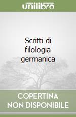 Scritti di filologia germanica