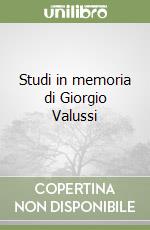 Studi in memoria di Giorgio Valussi libro