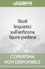 Studi linguistici sull'anfizona ligure-padana libro