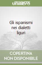 Gli ispanismi nei dialetti liguri libro