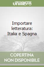 Importare letteratura: Italia e Spagna libro